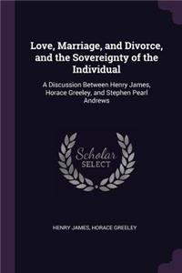 Love, Marriage, and Divorce, and the Sovereignty of the Individual
