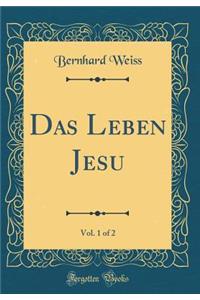 Das Leben Jesu, Vol. 1 of 2 (Classic Reprint)