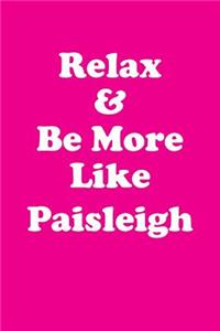 Relax & Be More Like Paisleigh Affirmations Workbook Positive Affirmations Workbook Includes