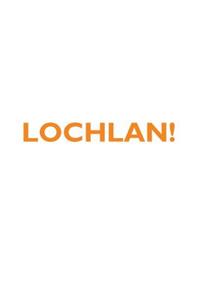 LOCHLAN! Affirmations Notebook & Diary Positive Affirmations Workbook Includes