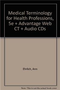 Medical Terminology for Health Professions, 5e + Advantage Web CT + Audio CDs