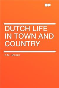 Dutch Life in Town and Country