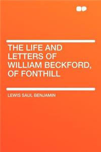The Life and Letters of William Beckford, of Fonthill