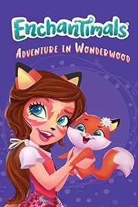 Enchantimals: Adventure in Wonderwood