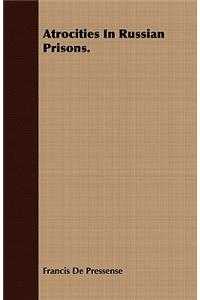 Atrocities in Russian Prisons.