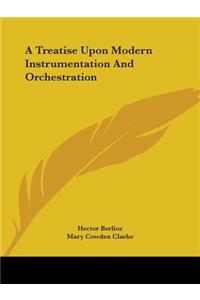 A Treatise Upon Modern Instrumentation And Orchestration