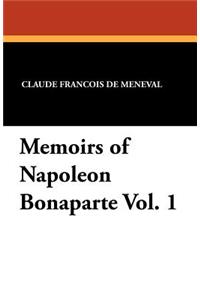 Memoirs of Napoleon Bonaparte Vol. 1