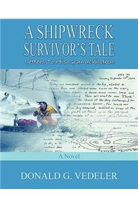 Shipwreck Survivor's Tale: Letters to His Grandchildren