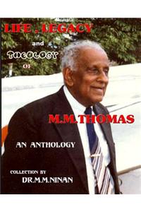 Life, Legacy and Theology of M.M.Thomas: An Anthology