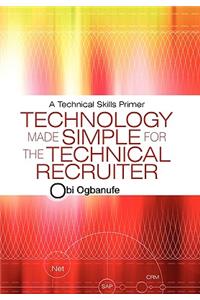 Technology Made Simple for the Technical Recruiter