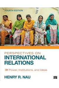 Perspectives on International Relations; Power, Institutions, and Ideas