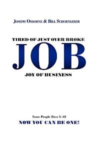 Tired of Just Over Broke - JOB - Joy of Business