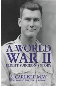 World War II Flight Surgeon's Story, A