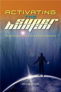 Activating The Superhuman