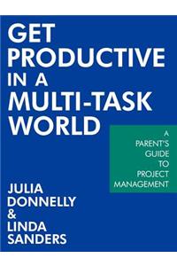 Get Productive in a Multi-Task World