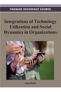 Integrations of Technology Utilization and Social Dynamics in Organizations