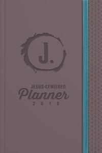Jesus-Centered Planner 2018: Discovering My Purpose with Jesus Every Day