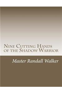 Nine Cutting Hands of the Shadow Warrior