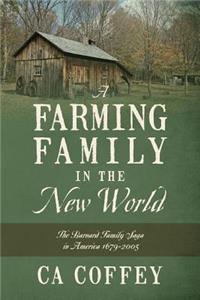 Farming Family in the New World: The Barnard Family Saga in America 1679-2005