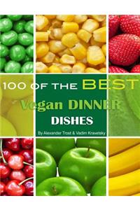 100 of the Best Vegan Dinner Dishes