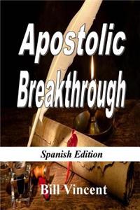 Apostolic Breakthrough (Spanish Edition)