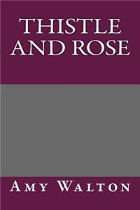 Thistle and Rose