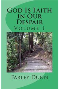 God Is Faith in Our Despair Vol 1