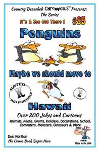 Penguins - Maybe We Should Move to Hawaii - Over 200 Jokes + Cartoons - Animals, Aliens, Sports, Holidays, Occupations, School, Computers, Monsters, Dinosaurs & More - in BLACK and WHITE