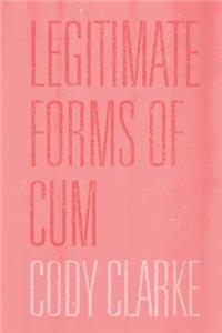 Legitimate Forms of Cum