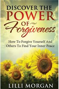 Discover The Power Of Forgiveness