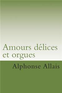 Amours delices et orgues