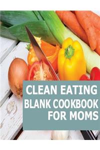 Clean Eating Blank Cookbook For Moms