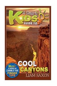 A Smart Kids Guide to Cool Canyons