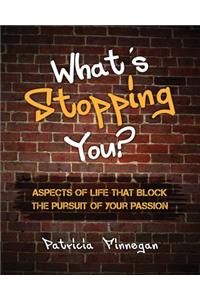 What's Stopping You?