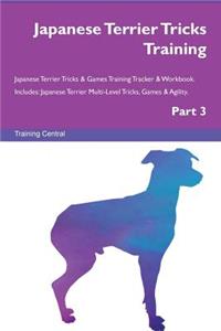 Japanese Terrier Tricks Training Japanese Terrier Tricks & Games Training Tracker & Workbook. Includes: Japanese Terrier Multi-Level Tricks, Games & Agility. Part 3