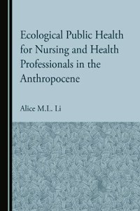 Ecological Public Health for Nursing and Health Professionals in the Anthropocene