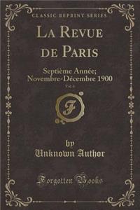 La Revue de Paris, Vol. 6: Septieme Annee; Novembre-Decembre 1900 (Classic Reprint)