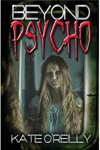 Beyond Psycho