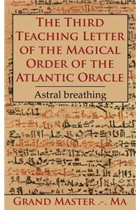 The Third Teaching Letter of the Magical Order of the Atlantic Oracle: Astral Breathing