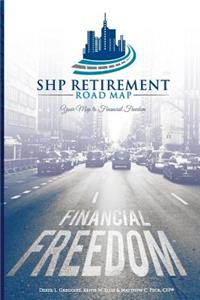 Shp Retirement Road Map: Your Map to Financial Freedom