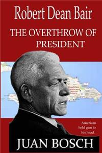 tthe Overthrow of President Juan Bosch