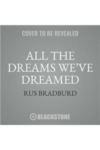 All the Dreams We've Dreamed