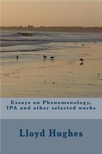 Essays on Phenomenology, IPA and Other Selected Works