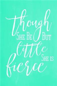 Pastel Chalkboard Journal - Though She Be But Little, She Is Fierce (Green)