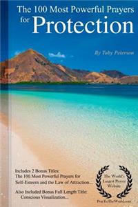 Prayer the 100 Most Powerful Prayers for Protection - Including 2 Bonus Books to Pray for Self-Esteem & the Law of Attraction - Also Included Conscious Visualization