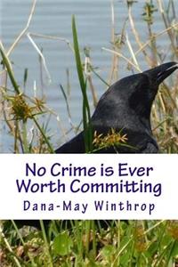 No Crime is Ever Worth Committing