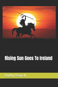 Rising Sun Goes To Ireland