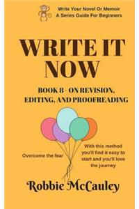 Write it Now. Book 8 - On Revision, Editing, and Proofreading