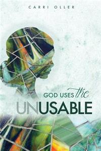 God Uses The Unusable