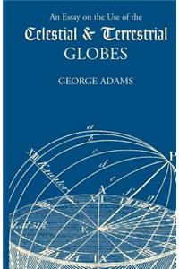 Essay on the Use of Celestial and Terrestrial Globes, An